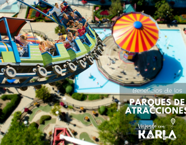 Beneficios de los Parques de Atracciones – Viajando con Karla